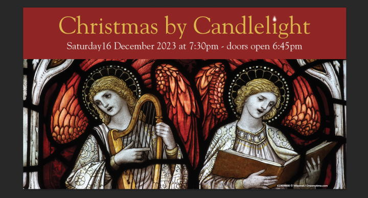 Text reads Christmas by Candlelight in gold letters on a red banner background, over the date Saturday 16th December 2023 7.30pm - doors open 6.45pm. Below the red banner and text is a stained glass image of two angels with golden hair, wearing white robes. They are seen from waist up. The one on the left is playing a harp and the one on the right is singing from a book.
